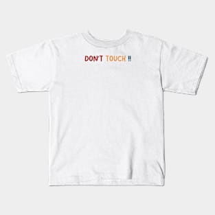 DONT TOUCH Kids T-Shirt